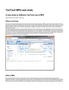 YouTrack MPS case study A case study of JetBrains YouTrack use of MPS Valeria Adrianova, Maxim Mazin, Václav Pech What is YouTrack YouTrack is an innovative, web-based, keyboard-centric issue and project tracking system