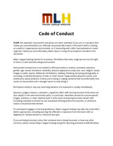     Code of Conduct    TL;DR.​ Be respectful. Harassment and abuse are never tolerated. If you are in a situation that 