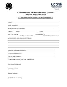 CT International 4-H Youth Exchange Program Chaperon Application Form ALL INFORMATION PROVIDED WILL BE CONFIDENTIAL NAME MAIL ADDRESS
