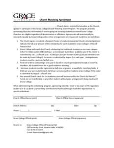 Church Matching Agreement __________________________________________ (Church Name) referred to hereafter as the Church, agrees to participate in the Grace College Church Matching Grant Program. This program provides spon