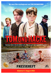 Der neue Film vom Regisseur von TONI GOLDWASCHER  Ein bayerischer Kinderkrimi nach „Tom Sawyer und Huckleberry Finn“