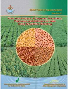 Citation: Bhatia VS, Singh Piara, Wani SP, Kesava Rao AVR and Srinivas KYield Gap Analysis of Soybean, Groundnut, Pigeonpea and Chickpea in India Using Simulation Modeling. Global Theme on Agroecosystems Report 