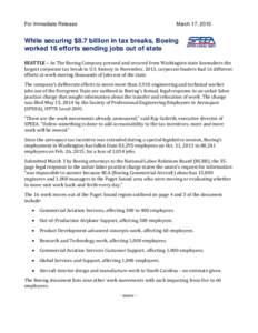For Immediate Release  March 17, 2015 While securing $8.7 billion in tax breaks, Boeing worked 16 efforts sending jobs out of state