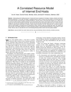 1  A Correlated Resource Model of Internet End Hosts Eric M. Heien, Derrick Kondo, Member, IEEE, and David P. Anderson, Member, IEEE Abstract—Understanding and modeling resources of Internet end hosts is essential for 