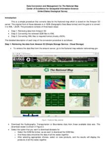 Data Conversion and Management for The National Map Center of Excellence for Geospatial Information Science United States Geological Survey Introduction This is a simple procedure that converts data for the National map 
