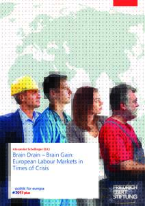 Alexander Schellinger (Ed.)  Brain Drain – Brain Gain: European Labour Markets in Times of Crisis