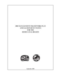 2002 MANAGEMENT FRAMEWORK PLAN AND SALMON RUNS’ STATUS FOR THE HOOD CANAL REGION  September 2002