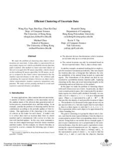 Efficient Clustering of Uncertain Data Wang Kay Ngai, Ben Kao, Chun Kit Chui Dept. of Computer Science The University of Hong Kong wkngai,kao,[removed] Michael Chau