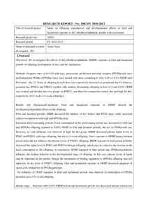 RESEARCH REPORT - NoFYTitle of research project Study on offspring reproductive and developmental effects of fetal and lactational exposure to di(2-ethylhexyl)phthalate and the rrisk assessment
