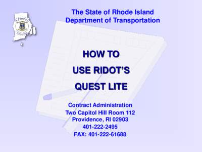 The State of Rhode Island Department of Transportation HOW TO USE RIDOT’S QUEST LITE