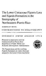 The Lower Cretaceous Figuera Lava and Fajardo Formation in the Stratigraphy of Northeastern Puerto Rico By REGINALD P. BRIGGS
