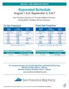 VALLEJO / SAN FRANCISCO ROUTE  Expanded Schedule August 1 & 2; September 5, 6 & 7 San Francisco Bay Ferry to Provide Additional Service