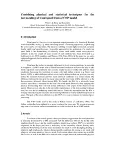Combining physical and statistical techniques for the downscaling of wind speed from a NWP model Wim C. de Rooy and Kees Kok Royal Netherlands Meteorological Institute, De Bilt, the Netherlands Extended abstract of a pap