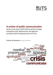 A review of public communication by the mine owner (GDF SUEZ Australian Energy) and government departments and agencies during the 2014 Hazelwood coal mine fire  Professor Jim Macnamara PhD, FAMEC, FAMI, CPM, FPRIA