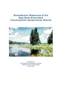 Groundwater Resources of the East Duck Watershed Intermountain Conservation District Prepared by: Groundwater Management Section