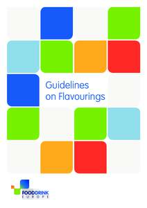 Guidelines on Flavourings FOODDRINKEUROPE GUIDELINES ON REGULATION (EC) NOON FLAVOURINGS AND CERTAIN FOOD INGREDIENTS WITH FLAVOURING PROPERTIES FOR USE IN AND ON FOODS
