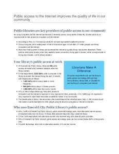 Public access to the Internet improves the quality of life in our community Public libraries are key providers of public access in our community As using computers and the Internet has become a necessity across many face
