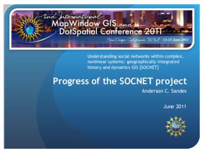 Understanding social networks within complex, nonlinear systems: geographically-integrated history and dynamics GIS [SOCNET] Progress of the SOCNET project Anderson C. Sandes