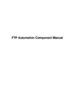 FTP Automation Component Manual  Table of Contents 1. Introduction ............................................................................................................................. [removed]Example script ....