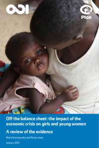 Off the balance sheet: the impact of the economic crisis on girls and young women A review of the evidence Maria Stavropoulou and Nicola Jones January 2013
