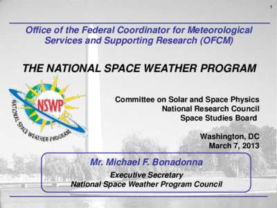 1  Office of the Federal Coordinator for Meteorological Services and Supporting Research (OFCM)  THE NATIONAL SPACE WEATHER PROGRAM