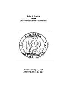 Rules Of Practice Of The Alabama Public Service Commission Revised January 12, 1993 Effective April 1, 1993