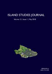 ISLAND STUDIES JOURNAL Island Studies Journal is a peer-reviewed open access journal published by the University of Prince Edward Island’s Institute of Island Studies. http://www.islandstudies.ca Executive editor Ada