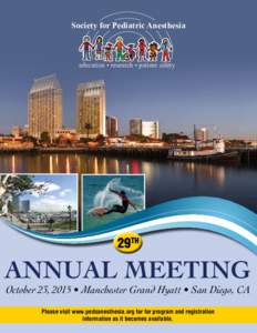 Society for Pediatric Anesthesia  education • research • patient safety ANNUAL MEETING October 23, 2015 • Manchester Grand Hyatt • San Diego, CA