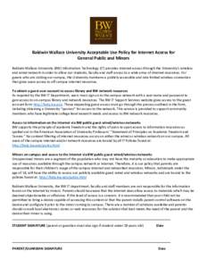 Baldwin Wallace University Acceptable Use Policy for Internet Access for General Public and Minors Baldwin Wallace University (BW) Information Technology (IT) provides internet access through the University’s wireless 