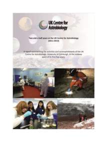 Summary In 2011, the UK Centre for Astrobiology was set-up at the University of Edinburgh as a virtual centre to contribute to astrobiology in the UK. The Centre is affiliated to the NASA Astrobiology Institute. The mis