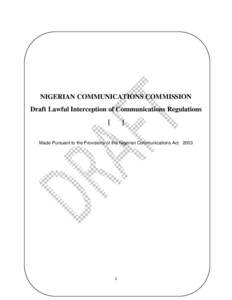 NIGERIAN COMMUNICATIONS COMMISSION Draft Lawful Interception of Communications Regulations [ ]