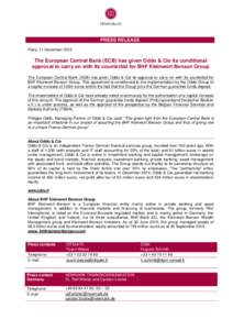 PRESS RELEASE Paris, 11 December 2015 The European Central Bank (ECB) has given Oddo & Cie its conditional approval to carry on with its counterbid for BHF Kleinwort Benson Group The European Central Bank (ECB) has given