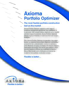 Axioma  Portfolio Optimizer The most flexible portfolio-construction tool on the market Axioma Portfolio Optimizer supports a wide range of