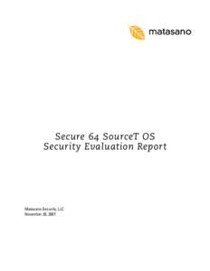 Secure 64 SourceT OS Security Evaluation Report Matasano Security, LLC November 20, 2007