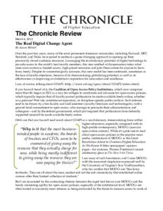 The Chronicle Review March 4, 2013 The Real Digital Change Agent By Jason Mittell Over the past few years, many of the most prominent American universities, including Harvard, MIT,