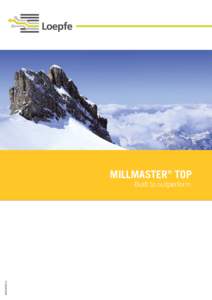 MILLMASTER® TOPen Built to outperform