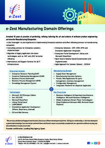 e-Zest Manufacturing Domain Offerings Invested 10 years in practice of perfecting, refining, tailoring the art and science of software product engineering services for Manufacturing Companies e-Zest leveraged its vast ex
