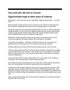 <image002.gif>  City youth gain 400 jobs for summer Opportunities hope to stem wave of violence By Meghan E. Irons and June Q. Wu, Globe Staff | Globe Correspondent | June 29,