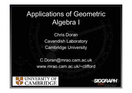Applications of Geometric Algebra I Chris Doran Cavendish Laboratory Cambridge University [removed]