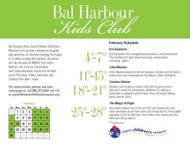 Bal Harbour  Kids Club Bal Harbour Kids Club by Miami Children’s Museum will provide a hands-on program