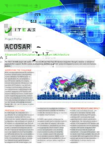 Project Profile  ACOSAR Advanced Co-Simulation Open System ARchitecture The ITEA 3 ACOSAR project will enable effective and efficient Real Time (RT)-System integration through a modular co-simulation approach that suppor