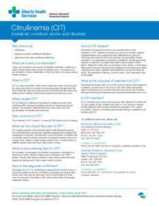 Citrullinemia (CIT)  (metabolic condition: amino acid disorder) Also known as: •	 citrullinuria