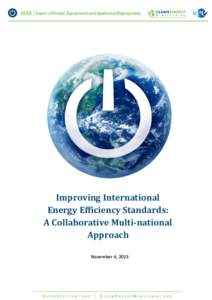 Improving International Energy Efficiency Standards: A Collaborative Multi-national Approach November 4, 2013