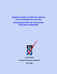 IMMEDIATE STEPS TO AVOID LOST VOTES IN THE 2004 PRESIDENTIAL ELECTION: RECOMMENDATIONS FOR THE ELECTION ASSISTANCE COMMISSION  CALTECH/MIT