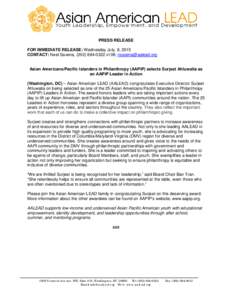 PRESS RELEASE FOR IMMEDIATE RELEASE: Wednesday July, 8, 2015 CONTACT: Neel Saxena, (x108;  Asian Americans/Pacific Islanders in Philanthropy (AAPIP) selects Surjeet Ahluwalia as an AAPIP L
