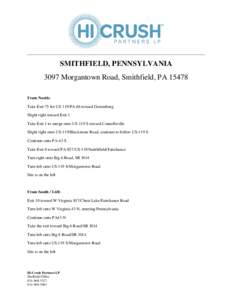 SMITHFIELD, PENNSYLVANIA 3097 Morgantown Road, Smithfield, PAFrom North: Take Exit 75 for US 119/PA-66 toward Greensburg Slight right toward Exit 1 Take Exit 1 to merge onto US-119 S toward Connellsville