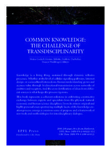Prospe_A5_Prospectus A5[removed]:22 Page1  COMMON KNOWLEDGE: THE CHALLENGE OF TRANSDISCIPLINARITY Moira Cockell, Jérôme Billotte, Frédéric Darbellay,