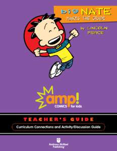 TEACHER’S GUIDE Curriculum Connections and Activity/Discussion Guide Big Nate Makes the Grade Lincoln Peirce AMP! Comics for Kids