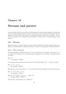 Chapter 10  Streams and parsers In the next part of these course notes, we will implement a small functional language. Parsing valid programs of this language requires writing a lexical analyzer and a parser for the lang