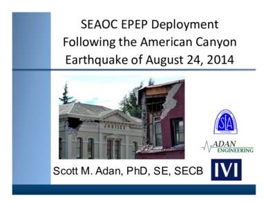 SEAOC	
  EPEP	
  Deployment	
   Following	
  the	
  American	
  Canyon	
   Earthquake	
  of	
  August	
  24,	
  2014	
  	
   !